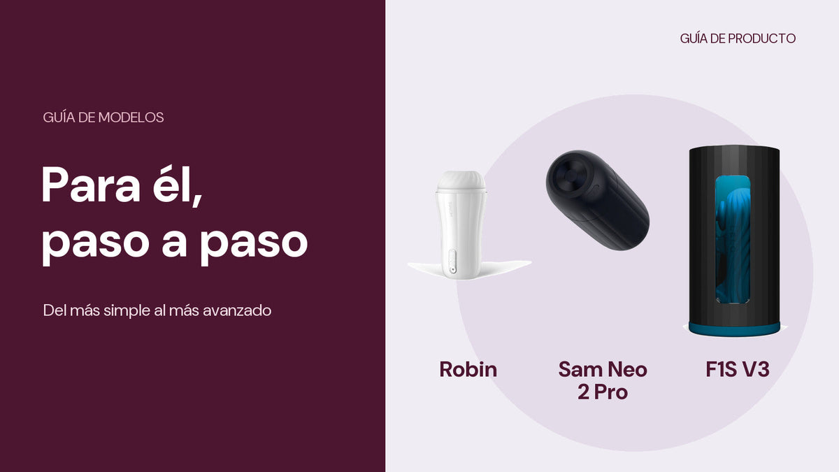 Masturbador Robin, Sam Neo 2 Pro de SVAKOM y F1S V3 de LELO, de lo más simple a lo más avanzado.